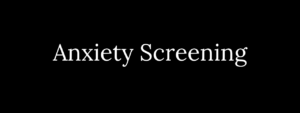 Anxiety Screening